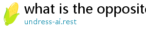 what is the opposite of paradoxical undressing